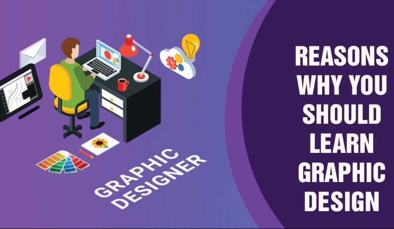 Top Reasons Why you Should Learn Graphic Designing