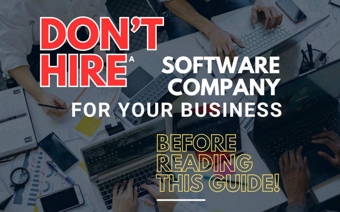 dont hire a software company before reading this guide